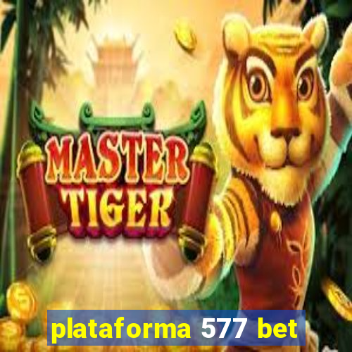 plataforma 577 bet